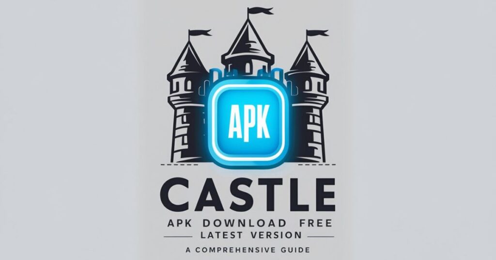 Castle APK Download Free Latest Version: A Comprehensive Guide