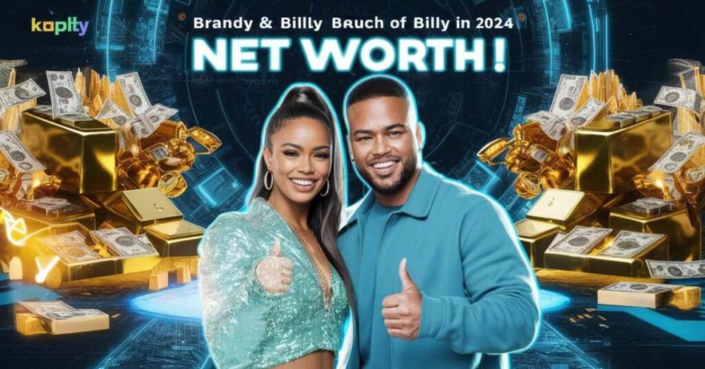 Brandy and Billy Net Worth 2024: Unveiling the Financial Success of Social Media's Power Couple