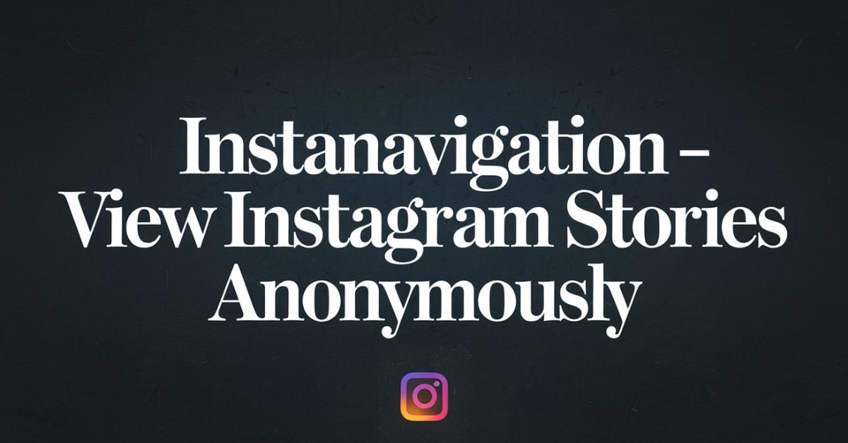 Instanavigation – View Instagram Stories Anonymously