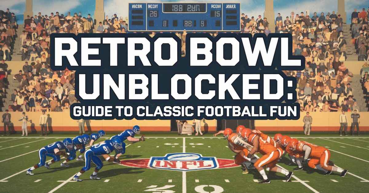 Retro Bowl Unblocked: Guide to Classic Football Fun